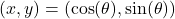 (x,y)=(\cos(\theta),\sin(\theta))